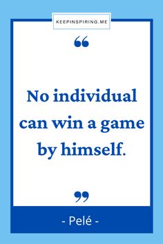 a blue and white quote with the words, no individual can win a game by himself