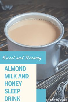 a cup of almond milk and honey sleep drink with the words sweet and dreamy above it