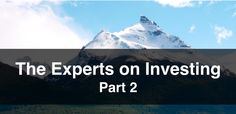 Experts on Investing - Part 2 - YoPro Wealth #expert #investing #wealth #money #yopro #yoprowealth Investment Advice, Investing Money, Best Investments, Natural Landmarks