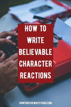How to Write Believable Character Reactions