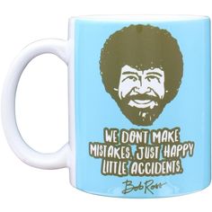 a blue coffee mug with an image of bob ross on it's side and the words, we don't make makes just happy little accident