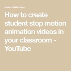 How to create student stop motion animation videos  in your classroom - YouTube Videos