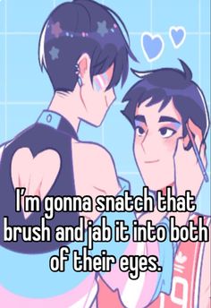 two people kissing each other with the caption i'm going to match that brush and