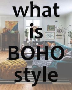 what is boho style in the living room? and why do you think it's going to look like this?