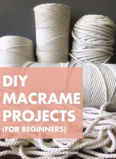 yarn and twine with the words diy macrame projects for beginners