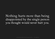 you eventually learn to trust no one. Being alone sucks but at least you don't have to worry about being let down or hurt again... Heartbroken Quotes, Depressing Quotes, Relationship Quotes, Trust No One Quotes, Depression Quotes