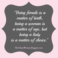 {The Classy Woman}: The Modern Guide to Becoming a More Classy Woman: There is Joy in Being a True Lady Act Like A Lady, Woman Quotes, Lady Quotes, Favorite Quotes