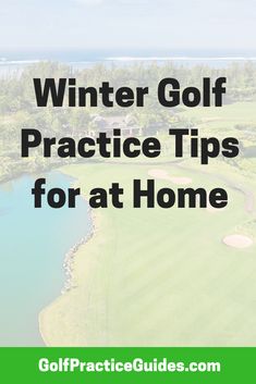 a golf course with the words winter golf practice tips for at home on top of it