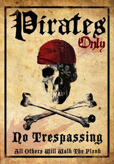pirates only no trespassing all others will walk the plank poster with skull and crossbones