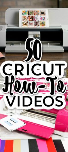 the words, 50 cricut how to videos are overlaided with photos