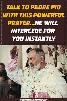 a poster with an image of the pope pointing at something in front of him and saying, call on padire pio with this powerful prayer during lent & he will intercede for you
