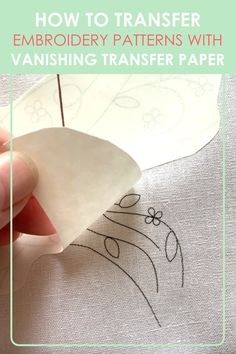 how to transfer embroidery patterns with vanishing transferer paper