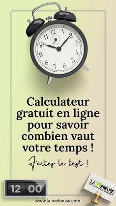 an advertisement with a clock on the wall and words below it that read, calculator grat en ligne pour savoir compie comments vaut vaut vaut vaut
