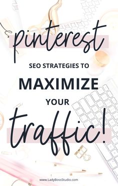 Pinterest SEO Strategies to Maximize Your Traffic! A blog post by Lady Boss Studio inc. Check it out. Pinterest Marketing Strategy