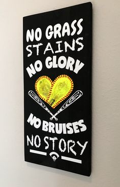 a sign that says no grass stains, no glory, no bruisess, no story