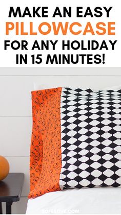 an easy pillow case for any holiday in 15 minutes