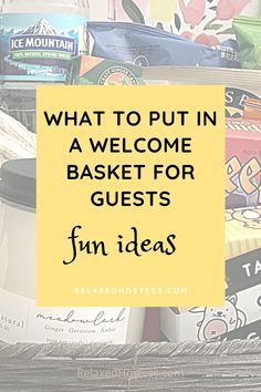 a basket filled with lots of different types of items and text that reads, what to put in a welcome basket for guests fun ideas