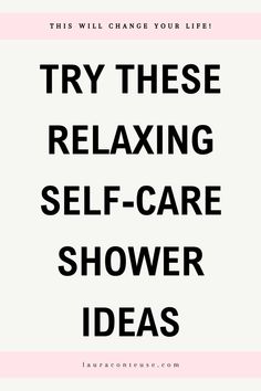 a pin that says in a large font Try These Relaxing Self-Care Shower Ideas