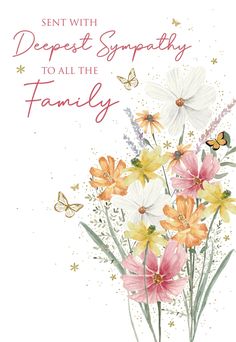 a card with flowers and butterflies on it, says sent with deepest sympathy to all the family