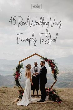 a couple getting married on top of a hill with the words 45 real wedding vows examples to steal