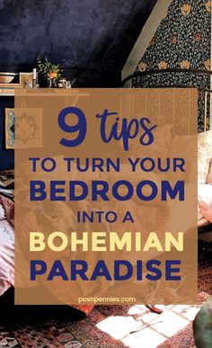 a bedroom with the text 9 tips to turn your bed room into a bohemian paradise