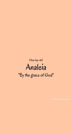 an orange background with the words analia by the grace of god