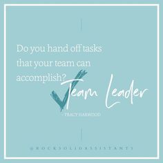 a blue background with the words do you hand off tasks that your team can accomplish?