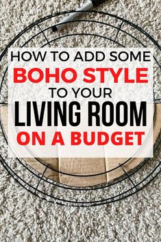 a living room on a budget with the text how to add some boho style to your living room on a budget