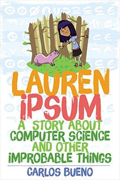 the cover of lauren ipum's book, a story about computer science and other improbable things