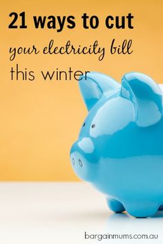 a blue piggy bank with the words, 21 ways to cut your electricity bill this winter