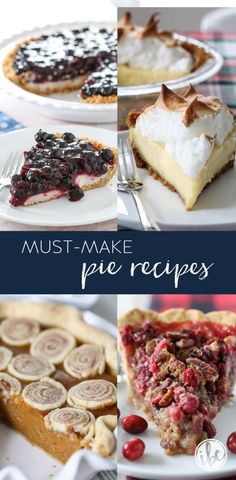 several different pies are shown with the words must - make pie recipes