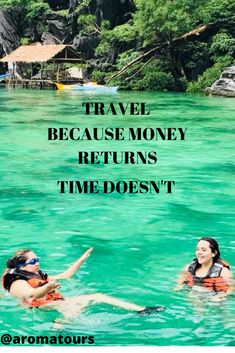 two people in the water with text that reads travel because money returns time doesn't