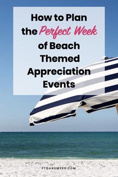 a beach umbrella with the words how to plan the perfect week of beach themed appreciation events