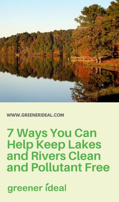 Everyone, even those of us who aren’t living on lake front or river front property—can do things that improve our water quality. All you need to do is follow these 7 ways to help keep lakes and rivers clean and pollutant free. Inspiration, Lake Front, Save Our Oceans, Green Technology