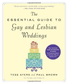 The Essential Guide to Gay and Lesbian #Weddings, Third Edition/Tess Ayers, Paul Brown Wedding, Lesbian Wedding, Lesbian, Gay, Essentials, Weddings, Guide, Ebay