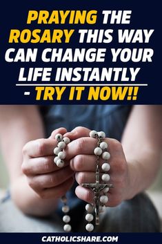 a person holding a rosary with the words praying the rosary this way can change your life instantly try it now