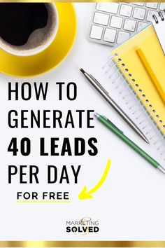 How to Generate 40 Leads Per Day For FREE - Marketing Solved Email Marketing Strategy, Email Marketing Tools, Marketing Solved, Marketing Strategy Social Media, Blog Tips