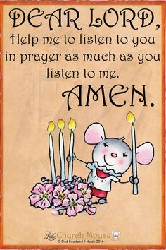 a cartoon mouse holding candles with the words dear lord help me to listen to you in prayer