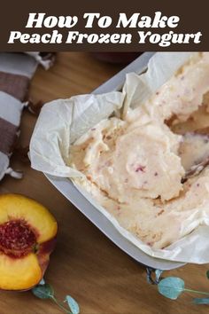 how to make peach frozen yogurt in a paper container on a wooden table