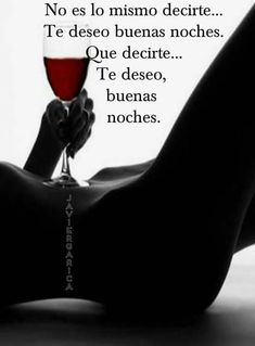 a woman holding a glass of wine with the words no eso mismo decite te desso buenas noches