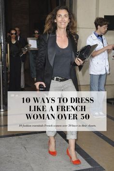 How to Dress Like a French Woman Over 50 - Leonce Chenal