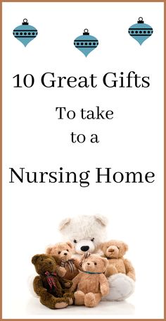 the front cover of 10 great gifts to take to a nursing home with teddy bears