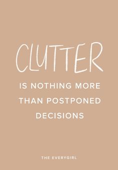 Clutter is nothing more than postponed decisions | decluttering | organization | how to start decluttering | home tips and tricks | simplify home | storage hacks Inspirational Quotes, Life Quotes, Motivational Quotes, Humour, Positive Quotes, Quotes To Live By