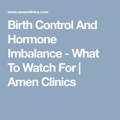 Birth Control And Hormone Imbalance - What To Watch For | Amen Clinics Weight Gain, Hormone Imbalance, Birth Control Pills, Hormones, Birth Control, Imbalance, Low Libido, Control