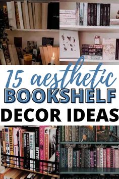 bookshelf with text overlay that reads 15 aesthetic bookshelf decor ideas
