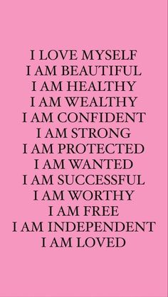 a pink background with the words i love myself, i am beautiful and i am