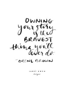 a black and white quote that reads,'owning your story is the best thing you can