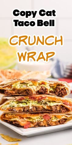 two tacos stacked on top of each other with the text copy cat taco bell crunch wrap