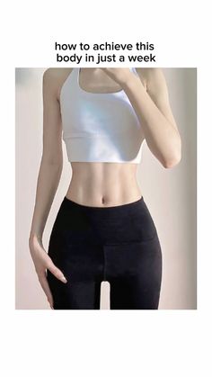 a woman wearing black pants and a white top with the words how to achieve this body in just a week