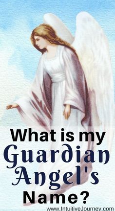 an angel with the words, what is my guardjam angel's name?